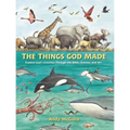 The Things God Made: Explore God's Creation Through the Bible, Science, and Art