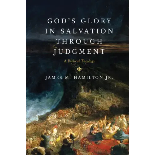 God's Glory in Salvation Through Judgment: A Biblical Theology