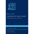 Consorts of the Caliphs: Women and the Court of Baghdad