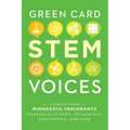 Stories from Minnesota Immigrants Working in Science, Technology, Engineering, and Math: Green Card Stem Voices