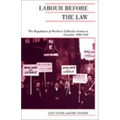 Labour Before the Law: The Regulation of Workers' Collective Action in Canada, 1900-1948