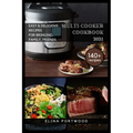 Multi-cooker Cookbook 2021: 140+ Quick, Easy & Delicious Recipes For Bringing, Family, Friends