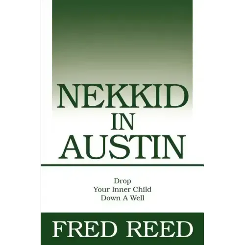 Nekkid In Austin: Drop Your Inner Child Down A Well