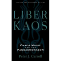 Liber Kaos: Chaos Magic for the Pandaemonaeon (Revised and Expanded Edition)