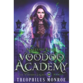 Voodoo Academy - The COMPLETE series: An Urban Fantasy Adventure