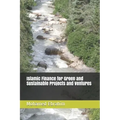 Islamic Finance for Green and Sustainable Projects and Ventures