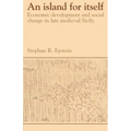 An Island for Itself: Economic Development and Social Change in Late Medieval Sicily
