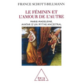 Le Féminin et l'amour de l'autre: Marie-Madeleine, avatar d'un mythe ancestral