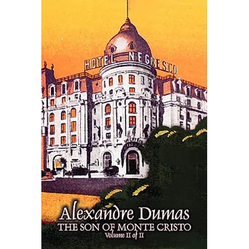 The Son of Monte Cristo, Volume II (of II) by Alexandre Dumas, Fiction, Classics, Action & Adventure, War & Military
