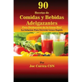 90 Recetas de Comidas y Bebidas Adelgazantes Para Deshacerse de la Grasa Hoy: La Solucion Para Derretir Grasa Rapido