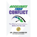 Accelerate Thru Conflict: The Missing Conversations... Before It's Too Late!