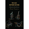 The Jazz Rhythm Section: A Manual for Band Directors