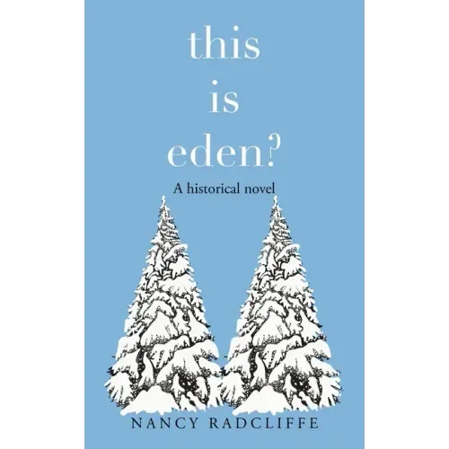 This Is Eden?: A Historical Novel