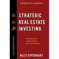 Strategic Real Estate Investing: Creating Passive Income Through Real Estate Mastery