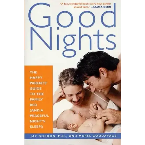 Good Nights: The Happy Parents' Guide to the Family Bed (and a Peaceful Night's Sleep!)