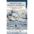 Shaped by Hate, Exclusion and Racism: How to Navigate and Rise in a Hostile Environment
