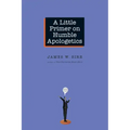A Little Primer on Humble Apologetics