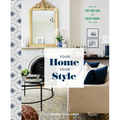 Your Home, Your Style: How to Find Your Look & Create Rooms You Love