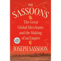 The Sassoons: The Great Global Merchants and the Making of an Empire