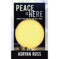 Peace Is Here: Unwrap Your Conflicts and You'll Find It