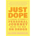 Just Dope: A Leading Attorney's Personal Journey Inside the War on Drugs