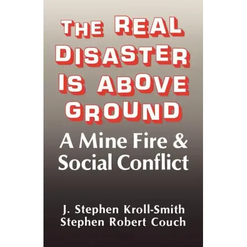 The Real Disaster Is Above Ground: A Mine Fire and Social Conflict