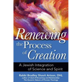 Renewing the Process of Creation: A Jewish Integration of Science and Spirit