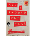 All I Should Not Tell