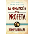 La Formación de un Profeta: Consejos Prácticos para Desarrollar Tu Voz Profética