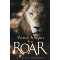 From a Whisper to a Roar