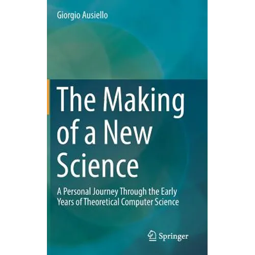 The Making of a New Science: A Personal Journey Through the Early Years of Theoretical Computer Science