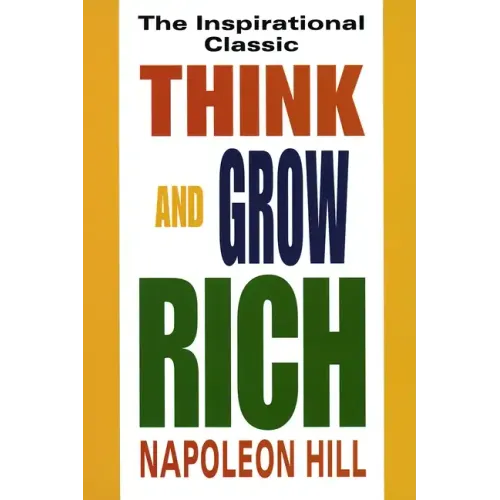 Think and Grow Rich: The Inspirational Classic