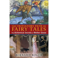 The Initiatory Path in Fairy Tales: The Alchemical Secrets of Mother Goose