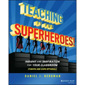 Teaching Is for Superheroes!: Insight and Inspiration for Your Classroom (Tights and Cape Optional)