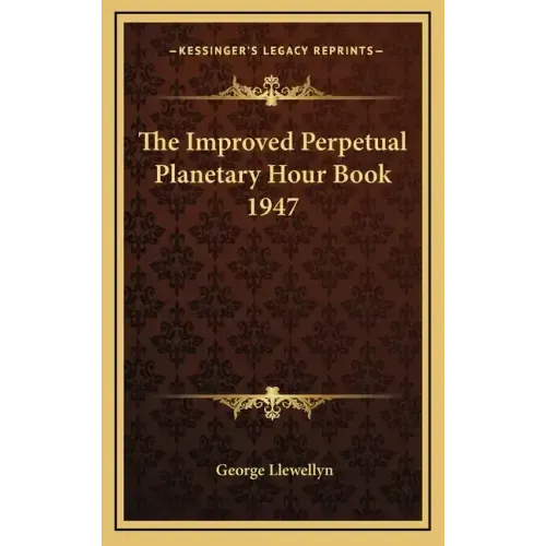 The Improved Perpetual Planetary Hour Book 1947