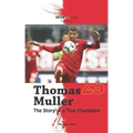 Thomas Muller The Story of a True Champion