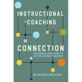 Instructional Coaching Connection: Building Relationships to Better Support Teachers