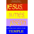 JESUS, JAMES, JOSEPH, and the past and future Temple