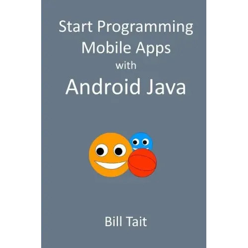 Start Programming Mobile Apps with Android Java