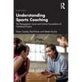 Understanding Sports Coaching: The Pedagogical, Social and Cultural Foundations of Coaching Practice