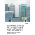 Customer journey analytics for the financial sector. How do customers make decisions regarding their bank?