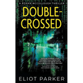 Double-Crossed: A Ronan McCullough Thriller