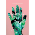 Matters of Care: Speculative Ethics in More than Human Worlds