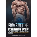 Bodybuilding Complete: 2 Books in 1: Bodybuilding Science & Bodybuilding Nutrition