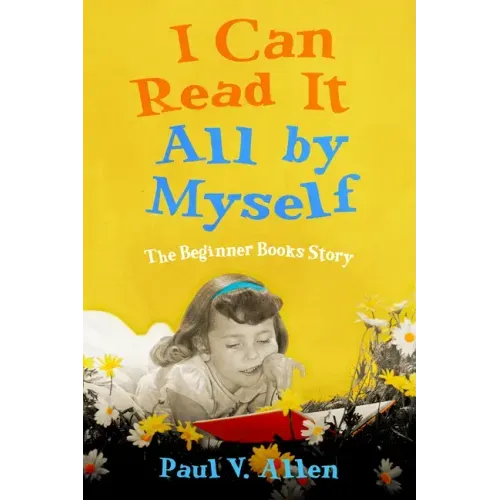 I Can Read It All by Myself: The Beginner Books Story