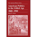 American Politics in the Gilded Age: 1868 - 1900