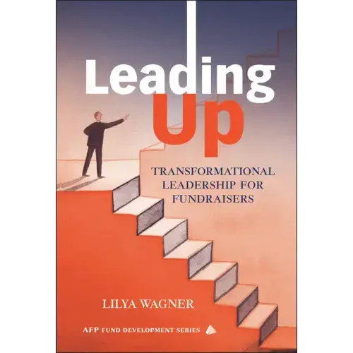 Leading Up: Transformational Leadership for Fundraisers