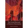 The Grand Betrayal of Western Christianity