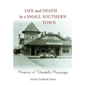 Life and Death in a Small Southern Town: Memories of Shubuta, Mississippi