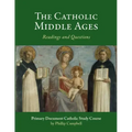 The Catholic Middle Ages: A Primary Document Catholic Study Guide